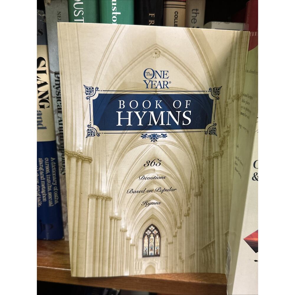 The One Year Book of Hymns 365 Devotionals Based on Popular‎ Hymns